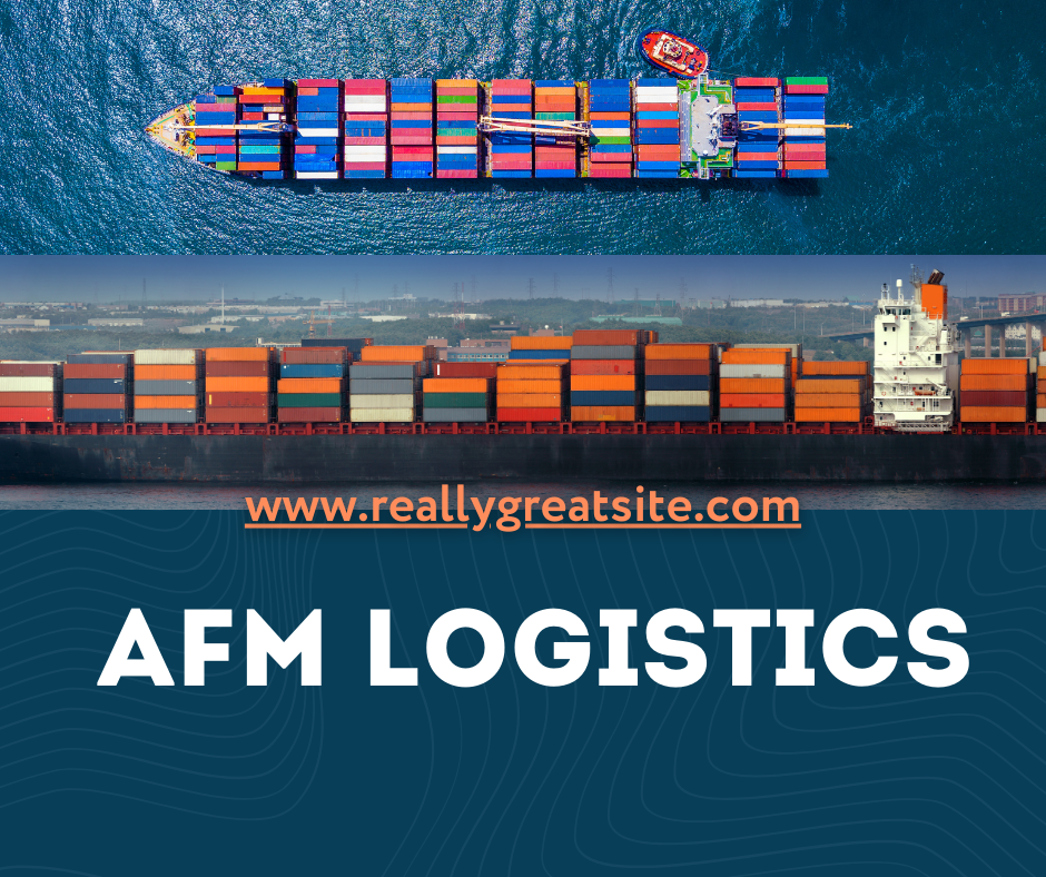 AFM Logistics – Your Gateway to Global Commerce